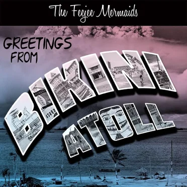 Greetings From Bikini Atoll
