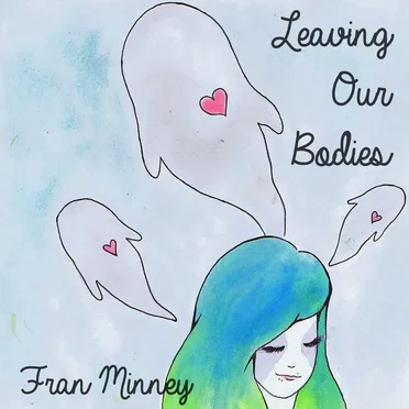 Leaving Our Bodies by Fran Minney - album cover