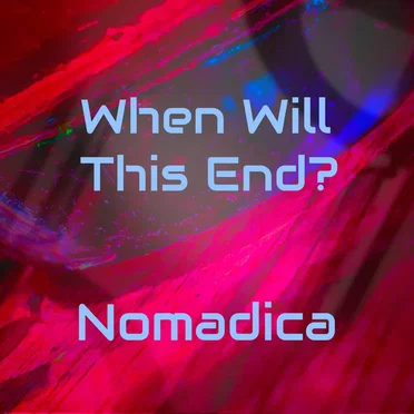 When Will This End? by Nomadica - album cover