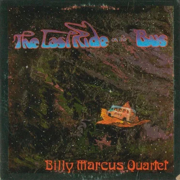 Last Ride On The Bus by Billy Marcus Quartet - album cover