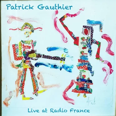 Live at Radio France by Patrick Gauthier - album cover